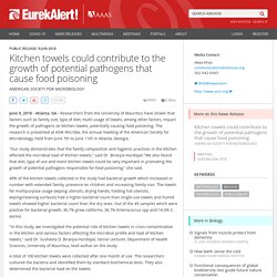 EUREKALERT 09/06/18 Kitchen towels could contribute to the growth of potential pathogens that cause food poisoning