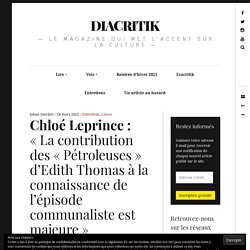 Chloé Leprince : « La contribution des « Pétroleuses » d’Edith Thomas à la connaissance de l’épisode communaliste est majeure »