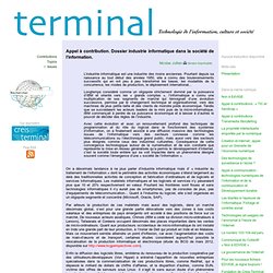 Revue Terminal - Appel à contribution. Dossier industrie informatique dans la société de l’information.