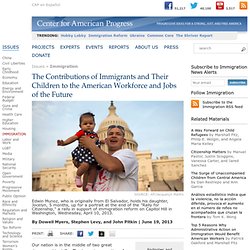 The Contributions of Immigrants and Their Children to the American Workforce and Jobs of the Future