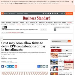 Govt may soon allow firms to delay EPF contributions or pay in installments