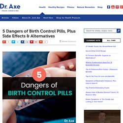 Birth Control Pills: Dangers, Side Effects & Alternatives - Dr. Axe