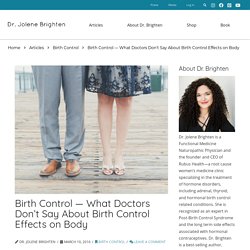 Birth Control — What Doctors Don't Say About Birth Control Effects on Body - Dr. Jolene Brighten