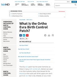 Birth Control Patch: Ortho Evra Side Effects and Effectiveness