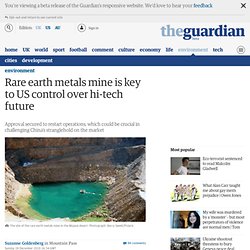 Rare earth metals mine is key to US control over hi-tech future
