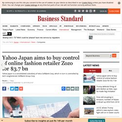 Yahoo Japan aims to buy control of online fashion retailer Zozo for $3.7 bn