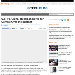 U.S. vs. China, Russia in Battle for Control Over the Internet