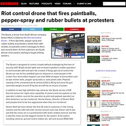 Riot control drone that fires paintballs, pepper-spray and rubber bullets at protesters