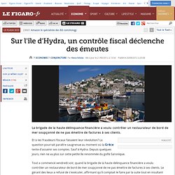 Conjoncture : Sur l'île d'Hydra, un contrôle fiscal déclenche des émeutes