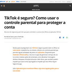 TikTok é seguro? Como usar o controle parental para proteger a conta