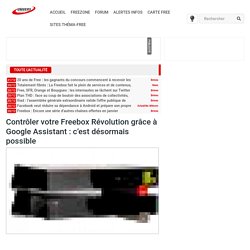 Contrôler votre Freebox Révolution grâce à Google Assistant : c'est désormais possible