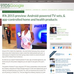 [IFA 2015] Android-powered TV sets, & app-controlled home and health products