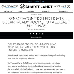 Sensor-controlled lights, solar-ready roofs, for all Calif. buildings