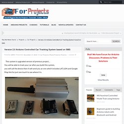 Version 2.0 Arduino Controlled Car Tracking System based on SMS -Use Arduino for Projects