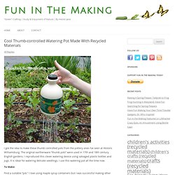 Cool Thumb-controlled Watering Pot Made With Recycled Materials : Fun In The Making