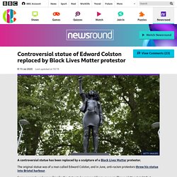 Controversial statue of Edward Colston replaced by Black Lives Matter protestor - CBBC Newsround