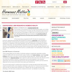 Controversy, GMO Research & Women's Health - Hormones MatterHormones Matter
