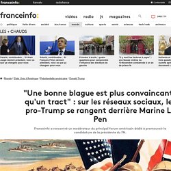 "Une bonne blague est plus convaincante qu'un tract" : sur les réseaux sociaux, les pro-Trump se rangent derrière Marine Le Pen