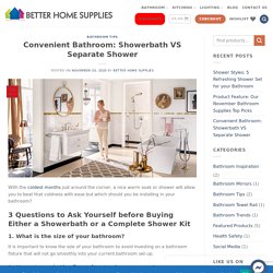 Convenient Bathroom: Showerbath VS Separate Shower