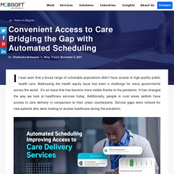 Convenient Access to Care Bridging the Gap with Automated Scheduling