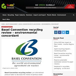 Basel Convention recycling review – environmental concordant
