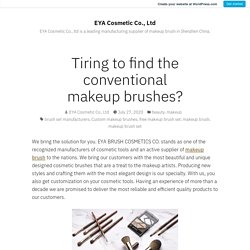 Tiring to find the conventional makeup brushes? – EYA Cosmetic Co., Ltd