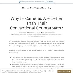 Why IP Cameras Are Better Than Their Conventional Counterparts?