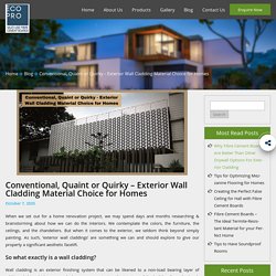 Conventional, Quaint or Quirky - Exterior Wall Cladding Material Choice for Homes