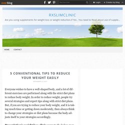 5 CONVENTIONAL TIPS TO REDUCE YOUR WEIGHT EASILY - Rxslimclinic