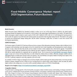 MARKET RESEARCH FUTURE - Fixed-Mobile Convergence Market report 2020 Segmentation, Future Business S