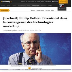 [Exclusif] Philip Kotler: l'avenir est dans la convergence des technologies marketing