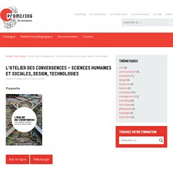 L'Atelier des Convergences - Sciences humaines et sociales, design, technologies - Promising, les formations