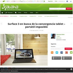 Surface 3 en busca de la convergencia tablet – portátil imposible