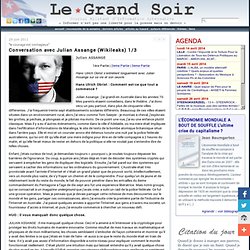 Conversation avec Julian Assange (Wikileaks) 1/3 par legrandsoir