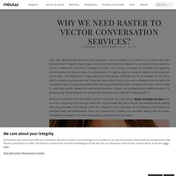 WHY WE NEED RASTER TO VECTOR CONVERSATION SERVICES?