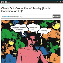 Check Out: Crocodiles – “Sunday (Psychic Conversation #9)”