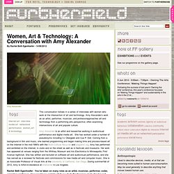 Women, Art & Technology: A Conversation with Amy Alexander