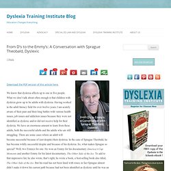 From D’s to the Emmy's: A Conversation with Sprague Theobald, Dyslexic - Dyslexia Training Institute Blog