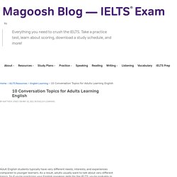 10 Conversation Topics for Adults Learning English - Magoosh Blog — IELTS® Exam