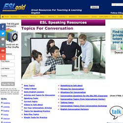 ESLgold.com - Topics For Conversation - English as a Second Language free materials for teaching and study