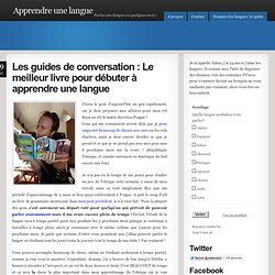 Les guides de conversation : Le meilleur livre pour débuter une langue