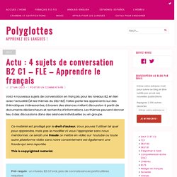 Actu : 4 sujets de conversation B2 C1 – FLE – Apprendre le français – Polyglottes