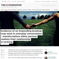 Evidence of an impending breakup may exist in everyday conversation – months before either partner realizes their relationship is tanking