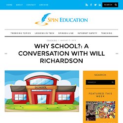 Why School?: A Conversation With Will Richardson