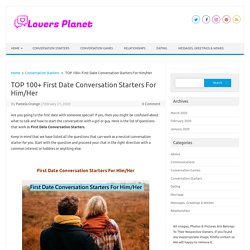 TOP 100+ First Date Conversation Starters For Him/Her - Lovers Planet