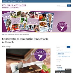 Conversations around the dinner table in French « Kolibri Languages