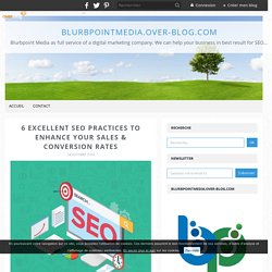 6 Excellent SEO Practices to Enhance Your Sales & Conversion Rates - blurbpointmedia.over-blog.com