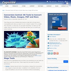 Conversion Central: 101 Tools to Convert Video, Music, Images, PDF and More