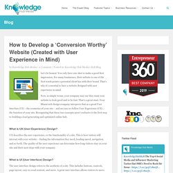 How To Develop A ‘Conversion Worthy’ Website (Created With User Experience in Mind)