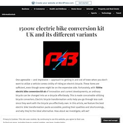 1500w electric bike conversion kit UK and its different variants – informationhub